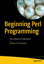 Beginning Perl Programming : From Novice to Professional - William 
