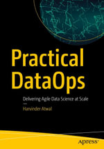 Practical DataOps : Delivering Agile Data Science at Scale - Harvinder Atwal
