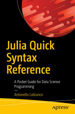 Julia Quick Syntax Reference : A Pocket Guide for Data Science Programming - Antonello Lobianco
