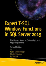 Expert T-SQL Window Functions in SQL Server 2019 : The Hidden Secret to Fast Analytic and Reporting Queries - Kathi Kellenberger