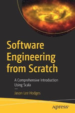 Software Engineering from Scratch : A Comprehensive Introduction Using Scala - Jason Lee Hodges