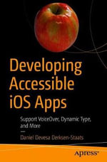Developing Accessible iOS Apps : Support VoiceOver, Dynamic Type, and More - Daniel Devesa Derksen-Staats