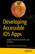 Developing Accessible iOS Apps : Support VoiceOver, Dynamic Type, and More - Daniel Devesa Derksen-Staats