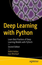 Deep Learning with Python : Learn Best Practices of Deep Learning Models with PyTorch - Nikhil Ketkar