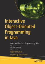 Interactive Object-Oriented Programming in Java : Learn and Test Your Programming Skills - Vaskaran Sarcar