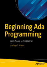 Beginning Ada Programming : From Novice to Professional - Andrew T. Shvets