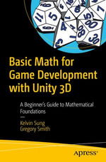 Basic Math for Game Development with Unity 3D : A Beginner's Guide to Mathematical Foundations - Kelvin Sung