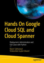 Hands On Google Cloud SQL and Cloud Spanner : Deployment, Administration and Use Cases with Python - Navin Sabharwal