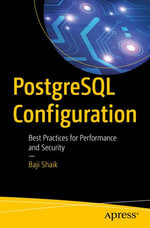 PostgreSQL Configuration : Best Practices for Performance and Security - Baji Shaik