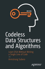 Codeless Data Structures and Algorithms : Learn DSA Without Writing a Single Line of Code - Armstrong Subero