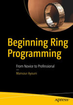 Beginning Ring Programming : From Novice to Professional - Mansour Ayouni