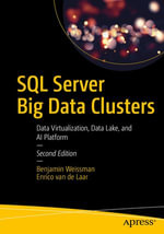 SQL Server Big Data Clusters : Data Virtualization, Data Lake, and AI Platform - Benjamin Weissman