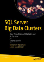 SQL Server Big Data Clusters : Data Virtualization, Data Lake, and AI Platform - Benjamin Weissman