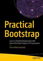 Practical Bootstrap : Learn to Develop Responsively with One of the Most Popular CSS Frameworks - Panos Matsinopoulos