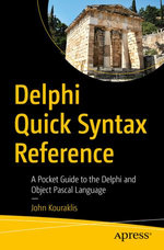 Delphi Quick Syntax Reference : A Pocket Guide to the Delphi and Object Pascal Language - John Kouraklis