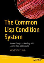 The Common Lisp Condition System : Beyond Exception Handling with Control Flow Mechanisms - Michal 