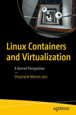 Linux Containers and Virtualization : A Kernel Perspective - Shashank Mohan Jain