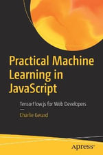 Practical Machine Learning in JavaScript : TensorFlow.js for Web Developers - Charlie Gerard