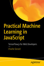 Practical Machine Learning in JavaScript : TensorFlow.js for Web Developers - Charlie Gerard