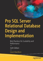 Pro SQL Server Relational Database Design and Implementation : Best Practices for Scalability and Performance - Louis Davidson