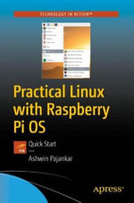 Practical Linux with Raspberry Pi OS : Quick Start - Ashwin Pajankar