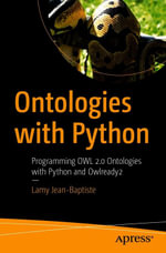 Ontologies with Python : Programming OWL 2.0 Ontologies with Python and Owlready2 - Lamy Jean-Baptiste