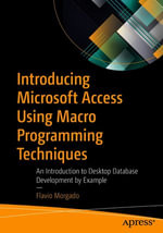 Introducing Microsoft Access Using Macro Programming Techniques : An Introduction to Desktop Database Development by Example - Flavio Morgado