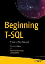 Beginning T-SQL : A Step-by-Step Approach - Kathi Kellenberger