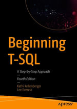 Beginning T-SQL : A Step-by-Step Approach - Kathi Kellenberger
