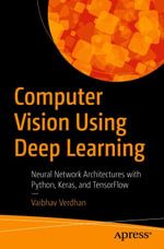 Computer Vision Using Deep Learning : Neural Network Architectures with Python and Keras - Vaibhav Verdhan