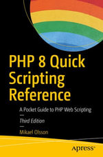 PHP 8 Quick Scripting Reference : A Pocket Guide to PHP Web Scripting - Mikael Olsson