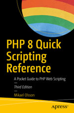 PHP 8 Quick Scripting Reference : A Pocket Guide to PHP Web Scripting - Mikael Olsson