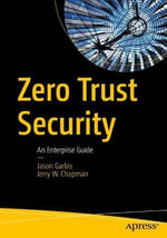 Zero Trust Security : An Enterprise Guide - Jason Garbis
