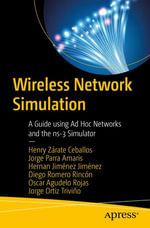 Wireless Network Simulation : A Guide using Ad Hoc Networks and the ns-3 Simulator - Henry Zárate Ceballos