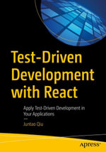 Test-Driven Development with React : Apply Test-Driven Development in Your Applications - Juntao Qiu