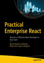 Practical Enterprise React : Become an Effective React Developer in Your Team - Devlin Basilan Duldulao