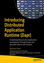 Introducing Distributed Application Runtime (Dapr) : Simplifying Microservices Applications Development Through Proven and Reusable Patterns and Practices - Radoslav Gatev