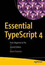 Essential TypeScript 4 : From Beginner to Pro - Adam Freeman