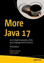 More Java 17 : An In-Depth Exploration of the Java Language and Its Features - Kishori Sharan