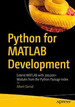 Python for MATLAB Development : Extend MATLAB with 300,000+ Modules from the Python Package Index - Albert Danial