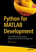 Python for MATLAB Development : Extend MATLAB with 300,000+ Modules from the Python Package Index - Albert Danial