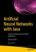 Artificial Neural Networks with Java : Tools for Building Neural Network Applications - Igor Livshin