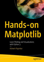 Hands-on Matplotlib : Learn Plotting and Visualizations with Python 3 - Ashwin Pajankar