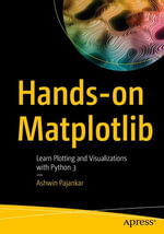 Hands-on Matplotlib : Learn Plotting and Visualizations with Python 3 - Ashwin Pajankar