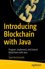Introducing Blockchain with Java : Program, Implement, and Extend Blockchains with Java - Spiro Buzharovski