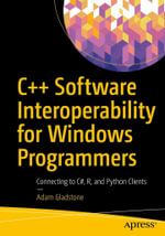C++ Software Interoperability for Windows Programmers : Connecting to C#, R, and Python Clients - Adam Gladstone