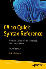 C# 10 Quick Syntax Reference : A Pocket Guide to the Language, APIs, and Library - Mikael Olsson