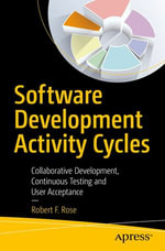 Software Development Activity Cycles : Collaborative Development, Continuous Testing and User Acceptance - Robert F. Rose