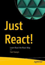 Just React! : Learn React the React Way - Hari Narayn