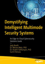 Demystifying Intelligent Multimode Security Systems : An Edge-to-Cloud Cybersecurity Solutions Guide - Jody Booth